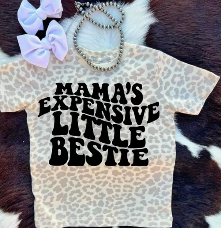 Mama's Expensive Little Bestie Tee
