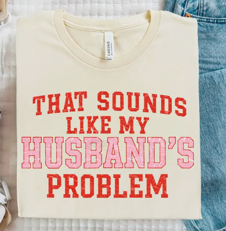 My Husband's Problem Tee