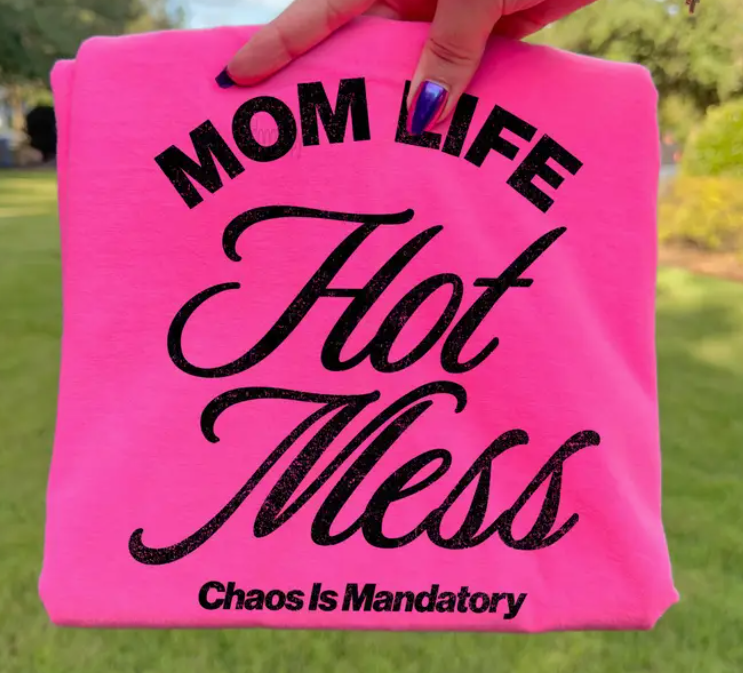 Mom Life Hot Mess